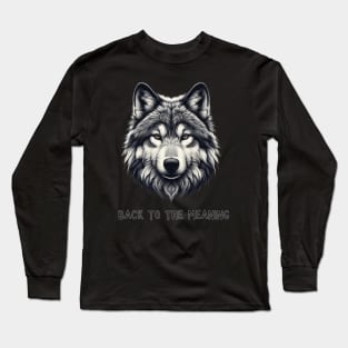 Wolf  Design - Back to the Meaning Long Sleeve T-Shirt